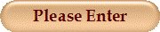 Please Enter